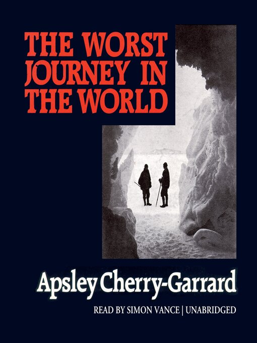Title details for The Worst Journey in the World by Apsley Cherry-Garrard - Wait list